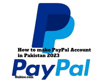 How to make PayPal Account in Pakistan 2023